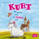 Kurt. Wer möchte schon ein Einhorn sein? Audiobook