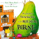 Die unglaubliche Geschichte von der Riesenbirne Audiobook