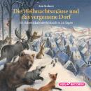 Die Weihnachtsmäuse und das vergessene Dorf.: Ein Adventskalenderhörbuch in 24 Tagen Audiobook