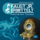 Faust jr. ermittelt. Phantom der Tiefsee: Folge 10 Audiobook