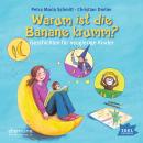 Warum ist die Banane krumm?: Geschichten für neugierige Kinder Audiobook