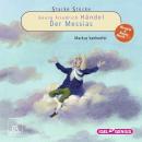 Starke Stücke. Georg Friedrich Händel: Der Messias Audiobook