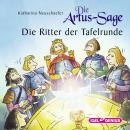 Die Artus-Sage. Die Ritter der Tafelrunde Audiobook