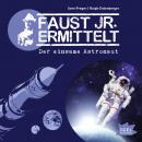 Faust jr. ermittelt. Der einsame Astronaut: Folge 6 Audiobook