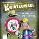 Ein Fall für Kwiatkowski. Hunde, Hüte und Halunken Audiobook