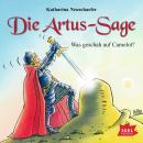 Die Artus-Sage. Was geschah in Camelot? Audiobook