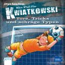 Ein Fall für Kwiatkowski. Tore, Tricks und schräge Typen Audiobook