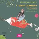 [German] - Musikgeschichten. Robert Schumann: Von wilden Reitern und Träumereien Audiobook