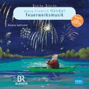 Starke Stücke. Georg Friedrich Händel: Feuerwerksmusik Audiobook