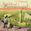 Lust auf Archäologie! Audiobook