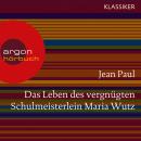 Das Leben des vergnügten Schulmeisterlein Maria Wutz (Ungekürzte Lesung) Audiobook