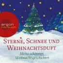 Sterne, Schnee und Weihnachtsduft - Meine schönsten Weihnachtsgeschichten (Ungekürzte Lesung) Audiobook