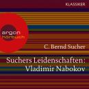 Suchers Leidenschaften: Vladimir Nabokov - Eine Einführung in Leben und Werk (Szenische Lesung) Audiobook