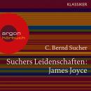 Suchers Leidenschaften: James Joyce - Eine Einführung in Leben und Werk (Szenische Lesung) Audiobook