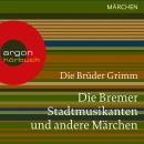 Die Bremer Stadtmusikanten und andere Märchen (Ungekürzte Lesung) Audiobook