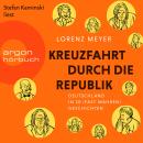 Kreuzfahrt durch die Republik - Deutschland in 20 (fast wahren) Geschichten (Ungekürzte Lesung) Audiobook
