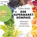 Der Supermarkt-Kompass - Informiert einkaufen, was wir essen (Ungekürzte Lesung) Audiobook