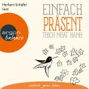 [German] - Einfach präsent - Basics der Achtsamkeit (Ungekürzte Lesung) Audiobook