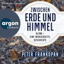 [German] - Zwischen Erde und Himmel - Klima - eine Menschheitsgeschichte (Ungekürzte Lesung) Audiobook