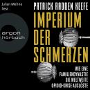 Imperium der Schmerzen - Wie eine Familiendynastie die weltweite Opioidkrise auslöste (Ungekürzte Le Audiobook