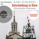 Entscheidung in Kiew - Ukrainische Lektionen - Aktualisierte und erweiterte Neuausgabe (Ungekürzte L Audiobook