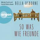 [German] - So was wie Freunde (Ungekürzte Lesung) Audiobook