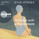[German] - Solange wir schwimmen (Ungekürzte Lesung) Audiobook