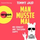 [German] - Man müsste mal - Nix gemacht und trotzdem happy - Neue Gute-Laune-Storys (Ungekürzte Lesu Audiobook
