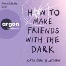 [German] - How to Make Friends with the Dark (Ungekürzte Lesung) Audiobook