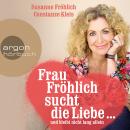 [German] - Frau Fröhlich sucht die Liebe ... und bleibt nicht lang allein Audiobook