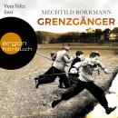 Grenzgänger - Die Geschichte einer verlorenen deutschen Kindheit (Ungekürzte Lesung) Audiobook