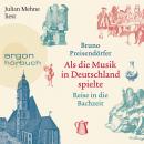 Als die Musik in Deutschland spielte - Reise in die Bachzeit (Ungekürzte Lesung) Audiobook