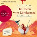 Die Toten vom Lärchensee - Arno Bussi ermittelt, Band 2 (Ungekürzt) Audiobook