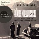 [German] - Höhenrausch - Das kurze Leben zwischen den Kriegen (Ungekürzte Lesung) Audiobook