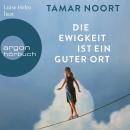 [German] - Die Ewigkeit ist ein guter Ort (Ungekürzte Lesung) Audiobook