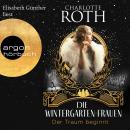 [German] - Die Wintergarten-Frauen. Der Traum beginnt - Die Wintergarten-Saga, Band 1 (Ungekürzte Le Audiobook
