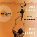 [German] - Der Lärm des Lebens (Ungekürzte Lesung) Audiobook