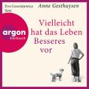 [German] - Vielleicht hat das Leben Besseres vor (Ungekürzte Lesung) Audiobook