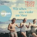 [German] - Wir sehen uns wieder am Meer - Die Großmutter-Reihe, Band 3 (Ungekürzte Lesung) Audiobook