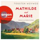 [German] - Mathilde und Marie (Ungekürzte Lesung) Audiobook