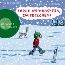 Frohe Weihnachten, Zwiebelchen (Ungekürzt) Audiobook