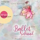 [German] - Ballet School - Der Tanz deines Lebens - Ballet School, Band 1 (Ungekürzte Lesung) Audiobook