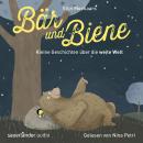 Bär und Biene, Kleine Geschichten über die weite Welt (Ungekürzte Lesung) Audiobook