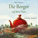 Die Borger auf dem Fluss (Ungekürzte Lesung mit Musik) Audiobook