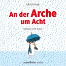 An der Arche um Acht (Ungekürzte Autorenlesung) Audiobook