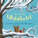 Das kleine Waldhotel - Ein Winterwunder für Mona Maus (Ungekürzte Lesung) Audiobook