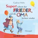 [German] - Oma und Frieder, Folge 5: 'Super', schreit der Frieder, und die Oma kichert wieder (Hörspiel) Audiobook