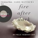Dunkle Sehnsucht  - Fire After Dark, 1 (Ungekürzt) Audiobook