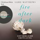 Gefährliche Erfüllung  - Fire After Dark, 3 (Ungekürzt) Audiobook