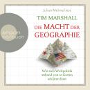 Die Macht der Geographie - Wie sich Weltpolitik anhand von 10 Karten erklären lässt (Ungekürzte Lesu Audiobook